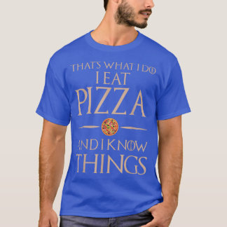 Das ist es, was ich esse und weiß Dinge - Pizza542 T-Shirt