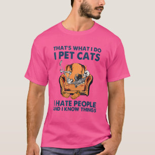 Das ist es, was ich fühle Katzen Hass Menschen & w T-Shirt