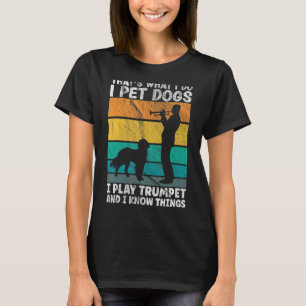 Das ist es, was ich füttere Hunde, die ich Trumpet T-Shirt