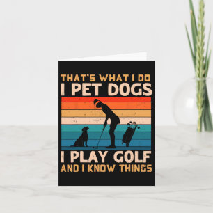 Das ist es, was ich füttere Hunde ich spiele Golf Karte
