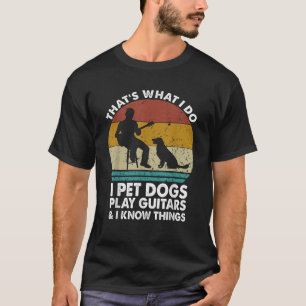 Das ist es, was ich füttere Hunde spielen Gitarren T-Shirt