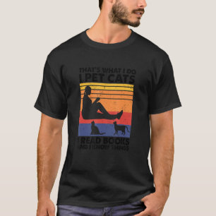 Das ist es, was ich füttere Katzen, die ich Bücher T-Shirt