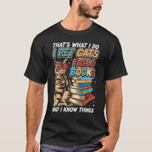 Das ist es, was ich füttere Katzen, die ich Bücher T-Shirt
