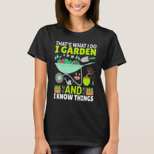 Das ist es, was ich garden und ich kenne Dinge Pfl T-Shirt