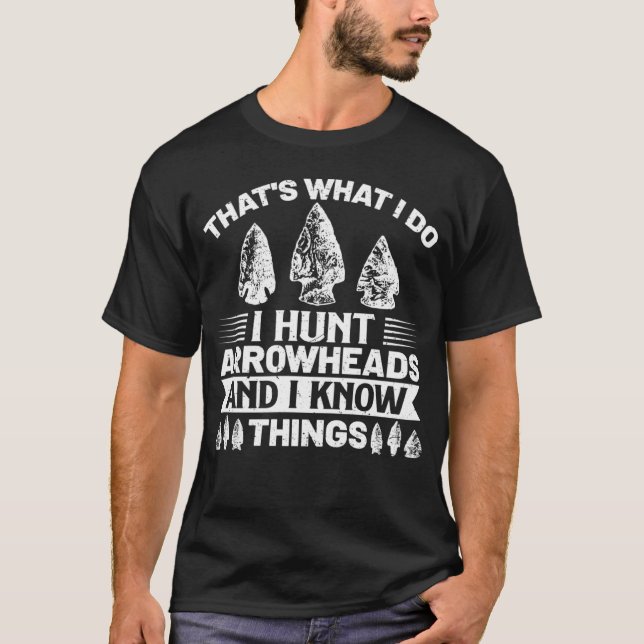 Das ist es, was ich Jagd Arrowheads & I Know Dinge T-Shirt (Vorderseite)