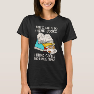 Das ist es, was ich lese Bücher, die ich trinke Ka T-Shirt