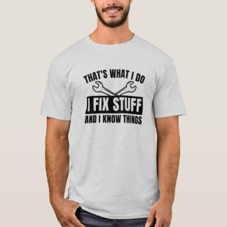 Das ist es, was ich mache, Dinge zu reparieren und T-Shirt