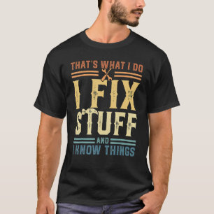 Das ist es, was ich mache, Dinge zu reparieren und T-Shirt