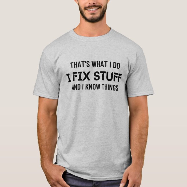 Das ist es, was ich mache, Dinge zu reparieren und T-Shirt (Vorderseite)