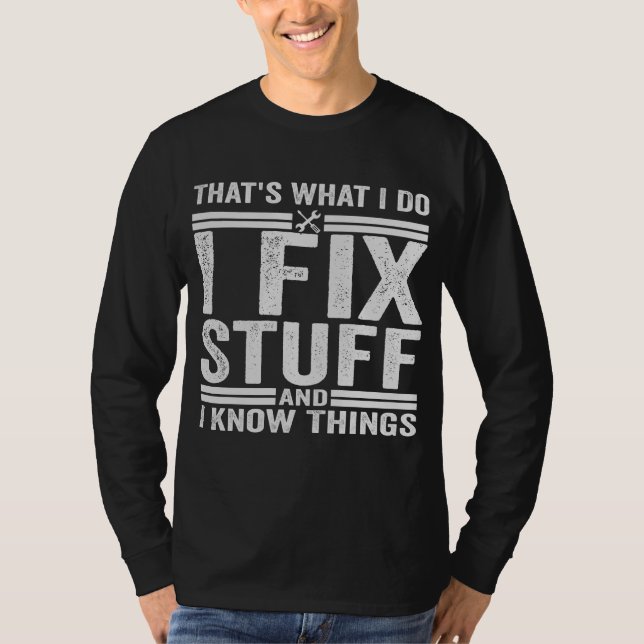 Das ist es, was ich mache, Dinge zu reparieren und T-Shirt (Vorderseite)