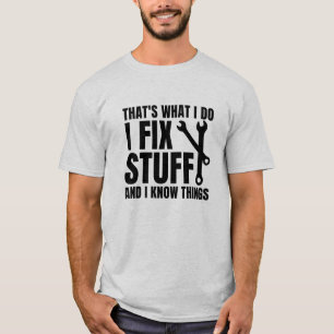 Das ist es, was ich mache, Dinge zu reparieren und T-Shirt