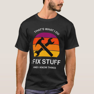 Das ist es, was ich mache, Dinge zu reparieren und T-Shirt