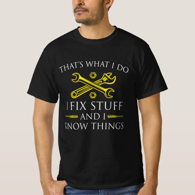 Das ist es, was ich mache, Dinge zu reparieren und T-Shirt (Vorderseite)