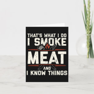 Das ist es, was ich mache, ich rauche Fleisch, das Karte