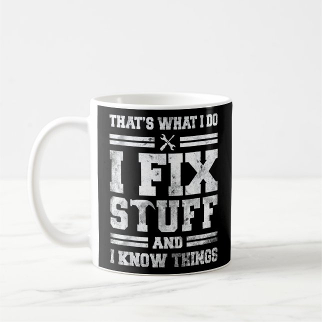 Das ist es, was ich mache, ich repariere Dinge und Kaffeetasse (Links)