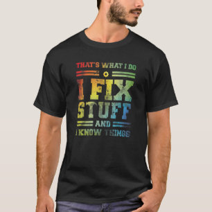 Das ist es, was ich mache, ich repariere Dinge und T-Shirt