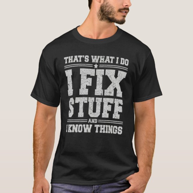 Das ist es, was ich mache, ich repariere Dinge und T-Shirt (Vorderseite)