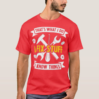 Das ist es, was ich mache, ich repariere Sachen un T-Shirt