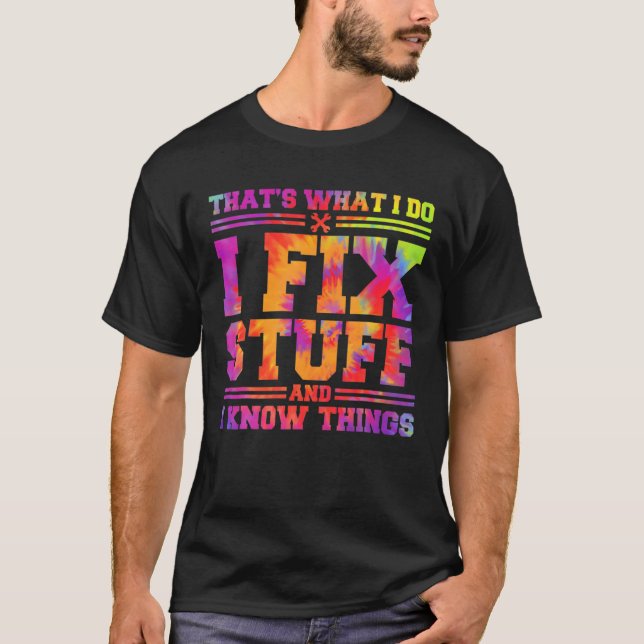 Das ist es, was ich mache, ich repariere Sachen un T-Shirt (Vorderseite)