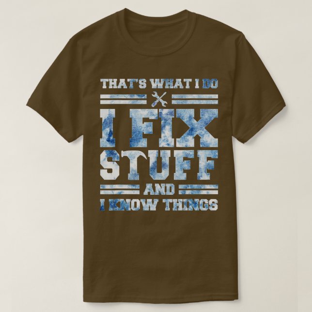Das ist es, was ich mache, ich repariere Sachen un T-Shirt (Design vorne)