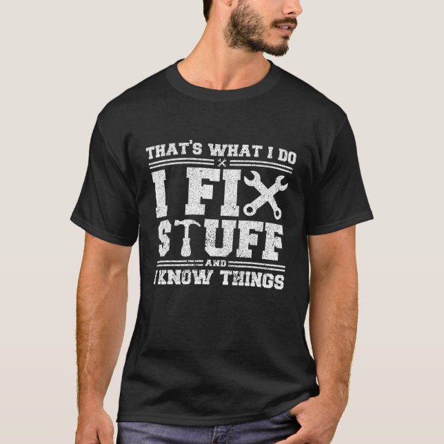 Das ist es, was ich mache, ich repariere Sachen un T-Shirt (Vorderseite)