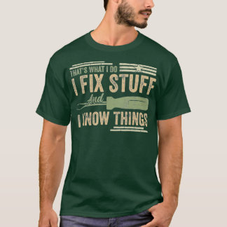 Das ist es, was ich mache, ich repariere Sachen un T-Shirt
