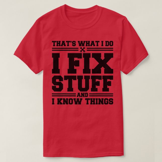 Das ist es, was ich mache, ich repariere Sachen un T-Shirt (Design vorne)