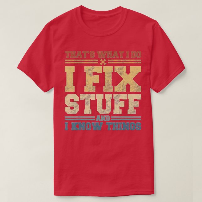 Das ist es, was ich mache, ich repariere Sachen un T-Shirt (Design vorne)