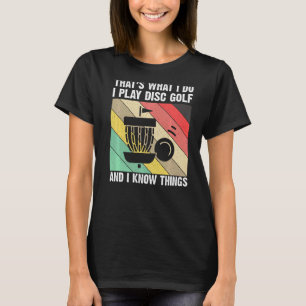 Das ist es, was ich mache, ich spiele Disk Golf un T-Shirt