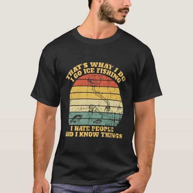Das ist es, was ich mache, wenn ich Eisfische Hass T-Shirt (Vorderseite)