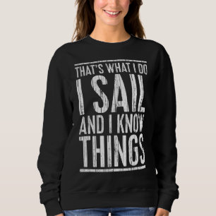 Das ist es, was ich segle und ich weiß, was Bootfa Sweatshirt