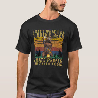 Das ist es, was ich trinke Bier Ich hasse Menschen T-Shirt