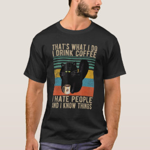 Das ist es, was ich trinke Kaffee, den ich Mensche T-Shirt