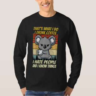 Das ist es, was ich trinke Kaffee ich Hasse Leute  T-Shirt