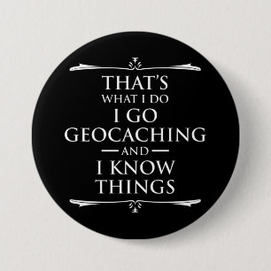 Das ist es, was ich tue, Geocaching und ich weiß, Button