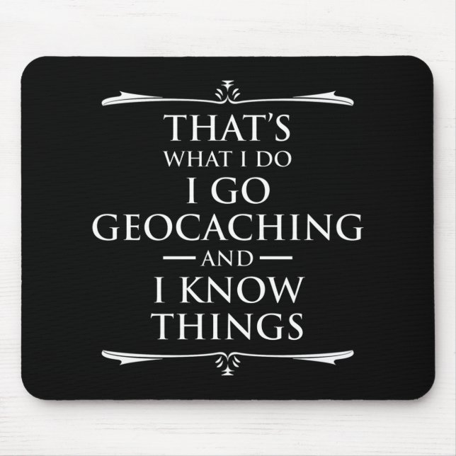 Das ist es, was ich tue, ich gehe Geocaching und i Mousepad (Vorne)