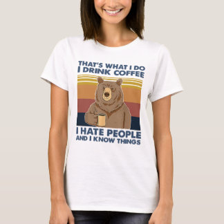Das ist es, was ich tue, ich trinke Kaffee, den ic T-Shirt