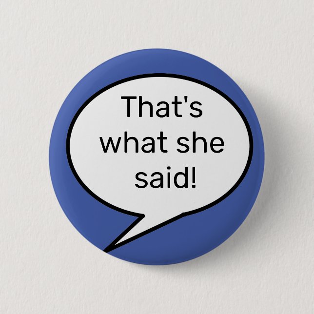 Das ist es, was sie gesagt hat, Zitat, lustig Button (Vorderseite)
