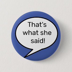 Das ist es, was sie gesagt hat, Zitat, lustig Button
