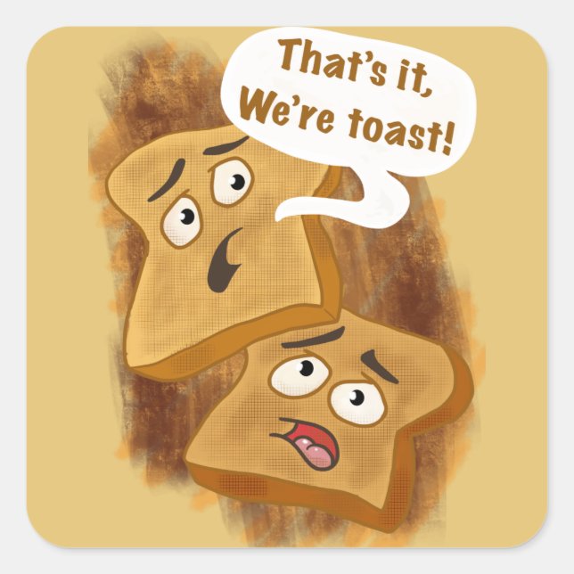 Das ist es, wir sind Toast! Quadratischer Aufkleber (Vorderseite)