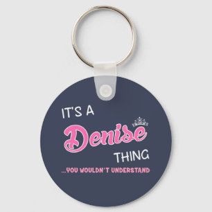 Das ist etwas Denise, das man nicht verstehen würd Schlüsselanhänger