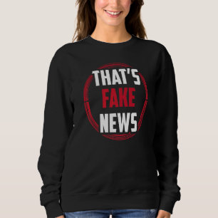 Das ist Fake News Journalismus Pressefreiheit Rech Sweatshirt