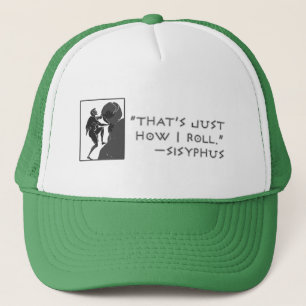 Das ist, gerade wie ich rolle --Sisyphus Truckerkappe