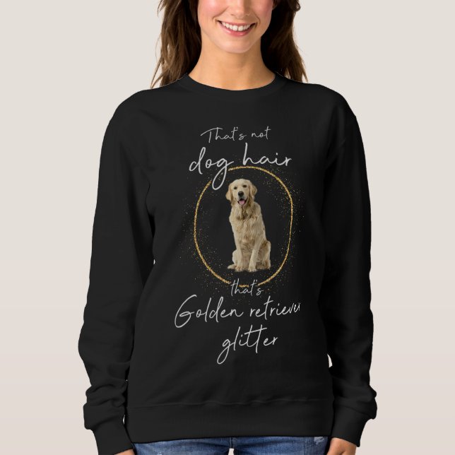 Das ist Golden Retriever Glitzer Hunde Hunde Hund  Sweatshirt (Vorderseite)