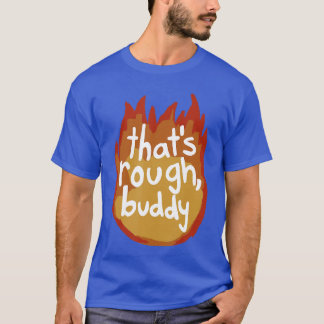 Das ist hart, Kumpel Freund T-Shirt