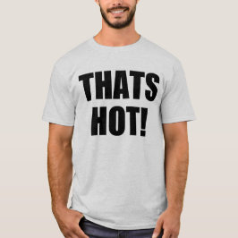 Das ist heiß! Ihr Nein! Exzellenz in guter Grammat T-Shirt
