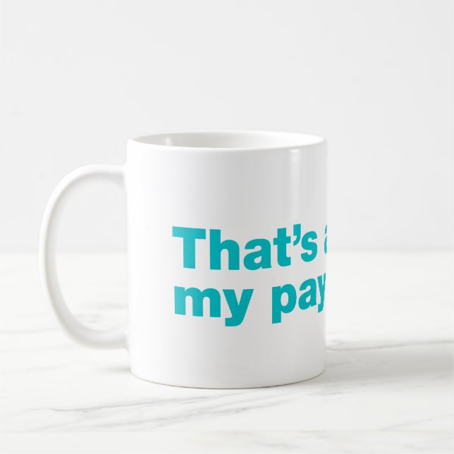 Das ist höher als meine Gehaltsstufe Kaffeetasse (Links)