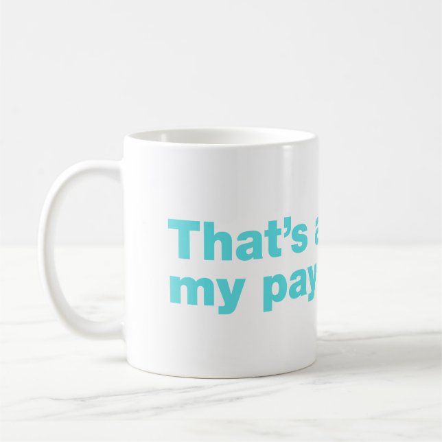Das ist höher als meine Gehaltsstufe Kaffeetasse (Links)