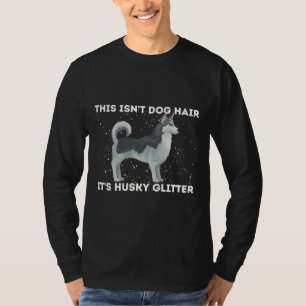 Das ist Hundshaar Es Husky Glitzer Sibirien Husky T-Shirt