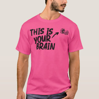 Das ist Ihr Gehirn T-Shirt